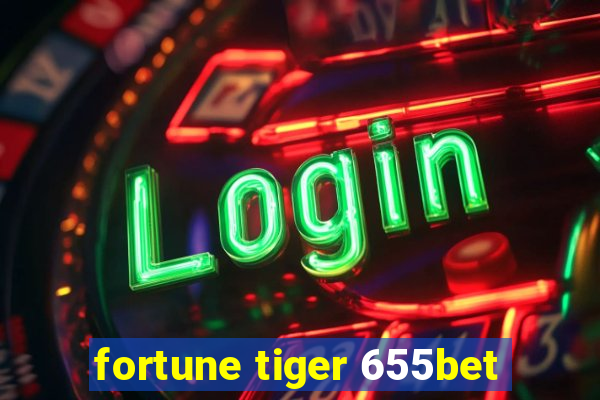 fortune tiger 655bet